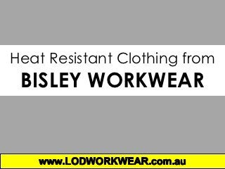 Heat Resistant Clothing from
 BISLEY WORKWEAR
 