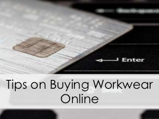 Tips on Buying Workwear
         Online
 