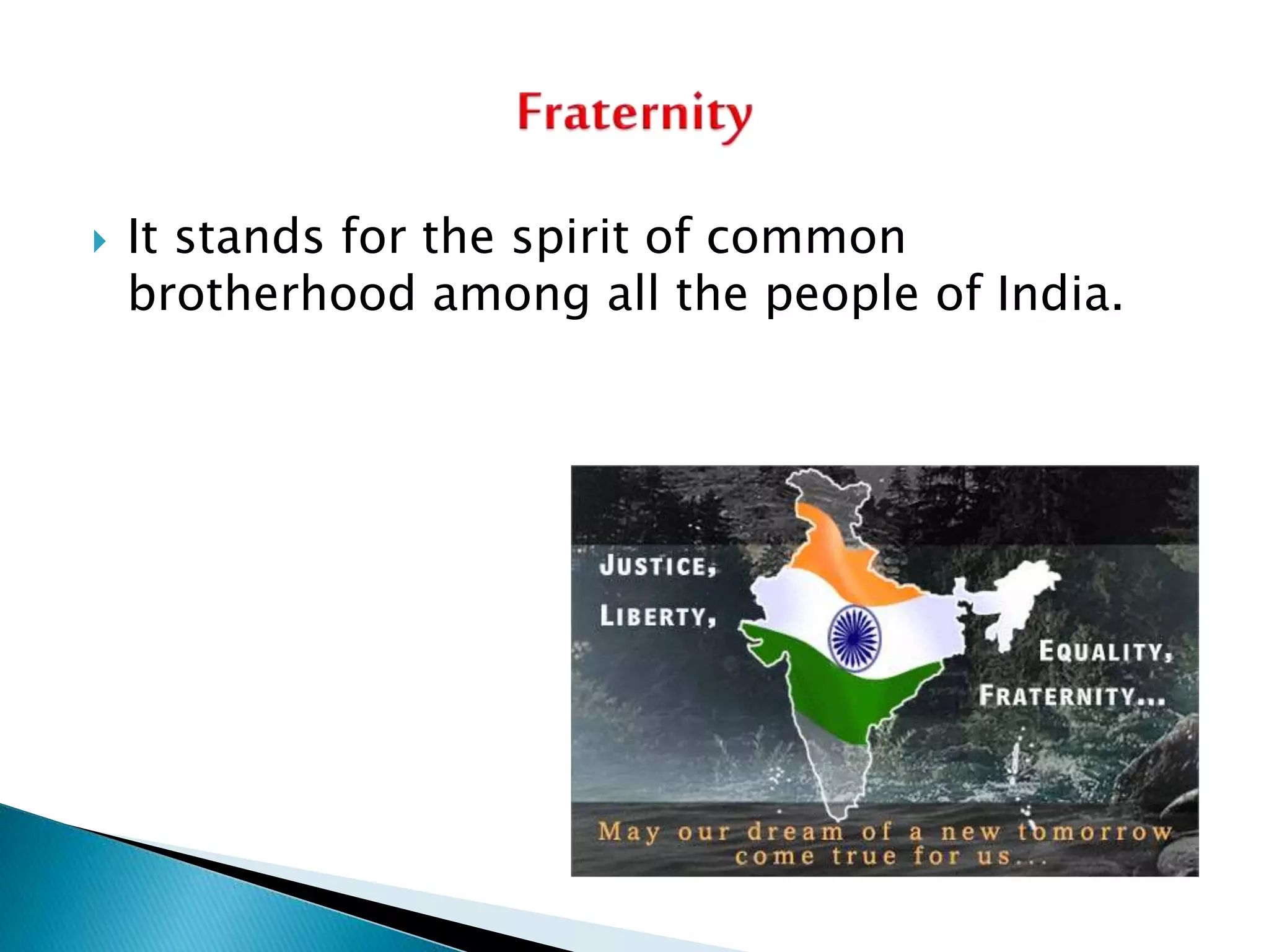  It stands for the spirit of common
brotherhood among all the people of India.
 