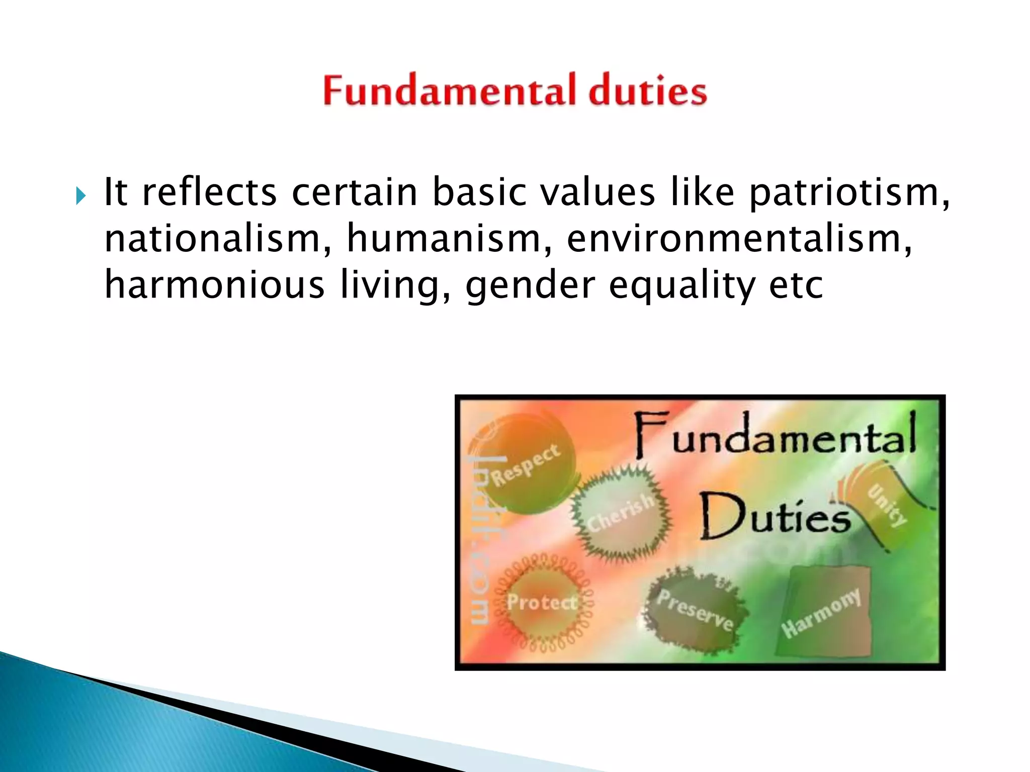  It reflects certain basic values like patriotism,
nationalism, humanism, environmentalism,
harmonious living, gender equality etc
 