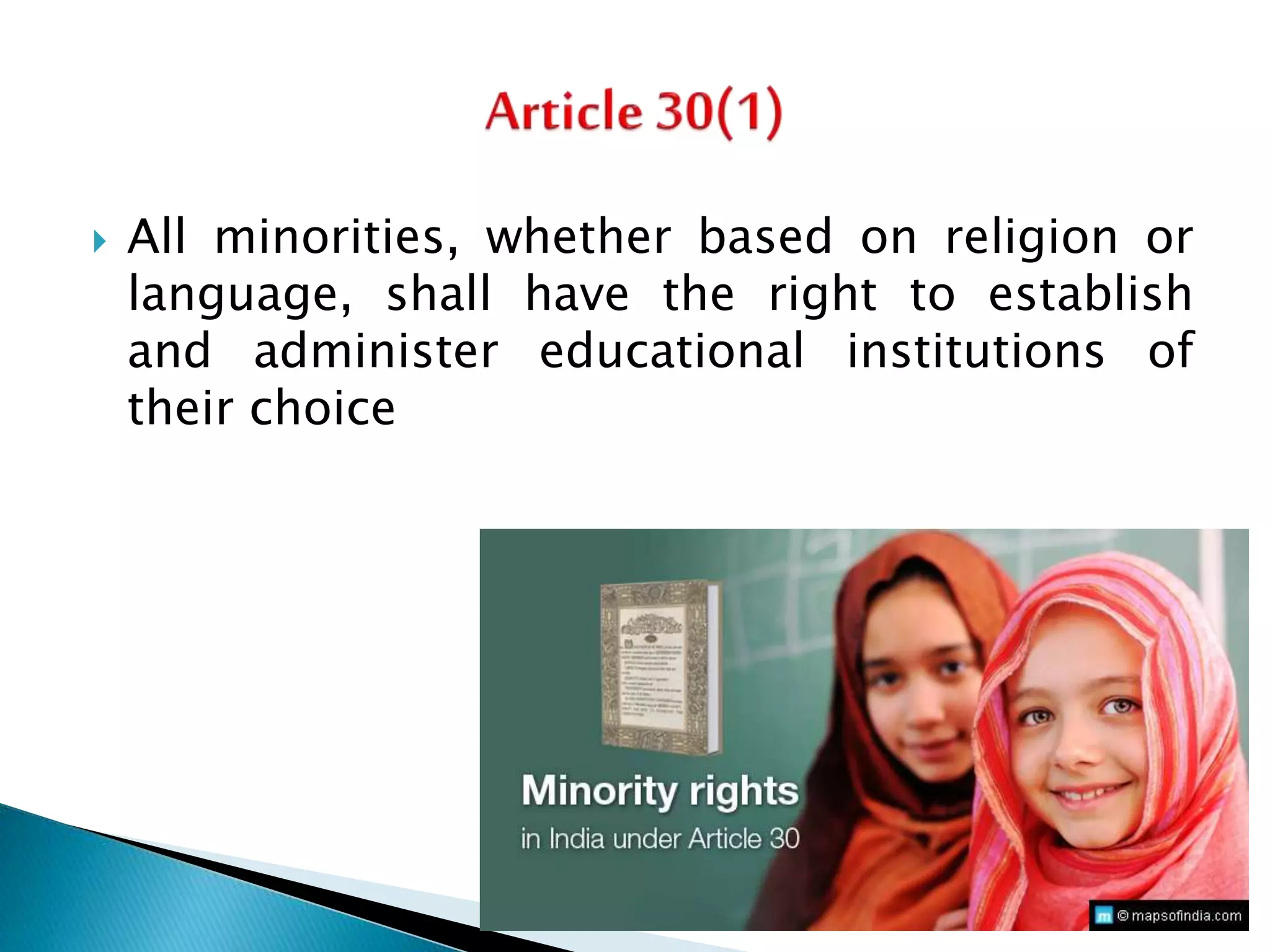  All minorities, whether based on religion or
language, shall have the right to establish
and administer educational institutions of
their choice
 