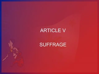 ARTICLE V

SUFFRAGE
 