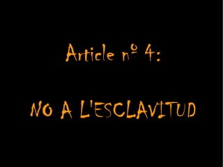 Article nº 4: NO A L'ESCLAVITUD 