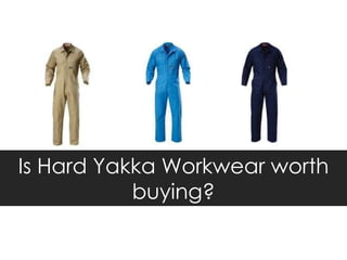 Is Hard Yakka Workwear worth
           buying?
 