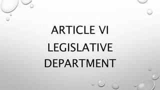 ARTICLE VI
LEGISLATIVE
DEPARTMENT
 