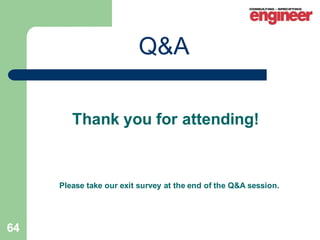 64
Thank you for attending!
Q&A
Please take our exit survey at the end of the Q&A session.
 
