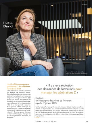 13
7 J O U R S - 5 0 7 4 - 2 1 / 2 2 M A I 2 0 2 1
FOCUS
« Il y a une explosion
des demandes de formations pour
manager les générations Z »
Qualiopi,
un impact pour les achats de formation
à partir 1er
janvier 2022
La réforme de la formation professionnelle a bouleversé toute l’ingénierie de finan-
cement. Au 1er
janvier 2022, tout prestataire de formation devra obtenir la nouvelle
certification qualité Qualiopi pour pouvoir mobiliser des fonds publics ou mutuali-
sés. L’un des enjeux de cette certification est de sécuriser les achats de formation,
notamment du grand public, en se référant à des critères et indicateurs qualité par-
tagés par tous.
Social selling,management
génération Z… les tendances
formations 2021
Côté demandes, la crise du Covid aura
fait émerger de nouveaux besoins.
Outre les best-sellers des programmes
sur la communication, le commercial, les
langues et le management, l’année 2020
aura vu une envolée des demandes de
formations en social-selling (développe-
ment du business via les réseaux sociaux
ndlr) et en management à distance.
Autre poussée notable notée par les
fondatrices de 2C Forma, les demandes
concernant le management des géné-
rations Z « Certaines grosses structures
sont en souffrance pour manager les
plus jeunes générations, les attirer… et
les garder. »
Merci au Brit Hotel Ker Lann à Bruz
d’avoir accueilli 7 Jours pour ce reportage
Laëtitia
David
©Studio
Carlito
 