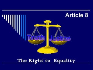 Article 8 
The Right to Equality 
 
