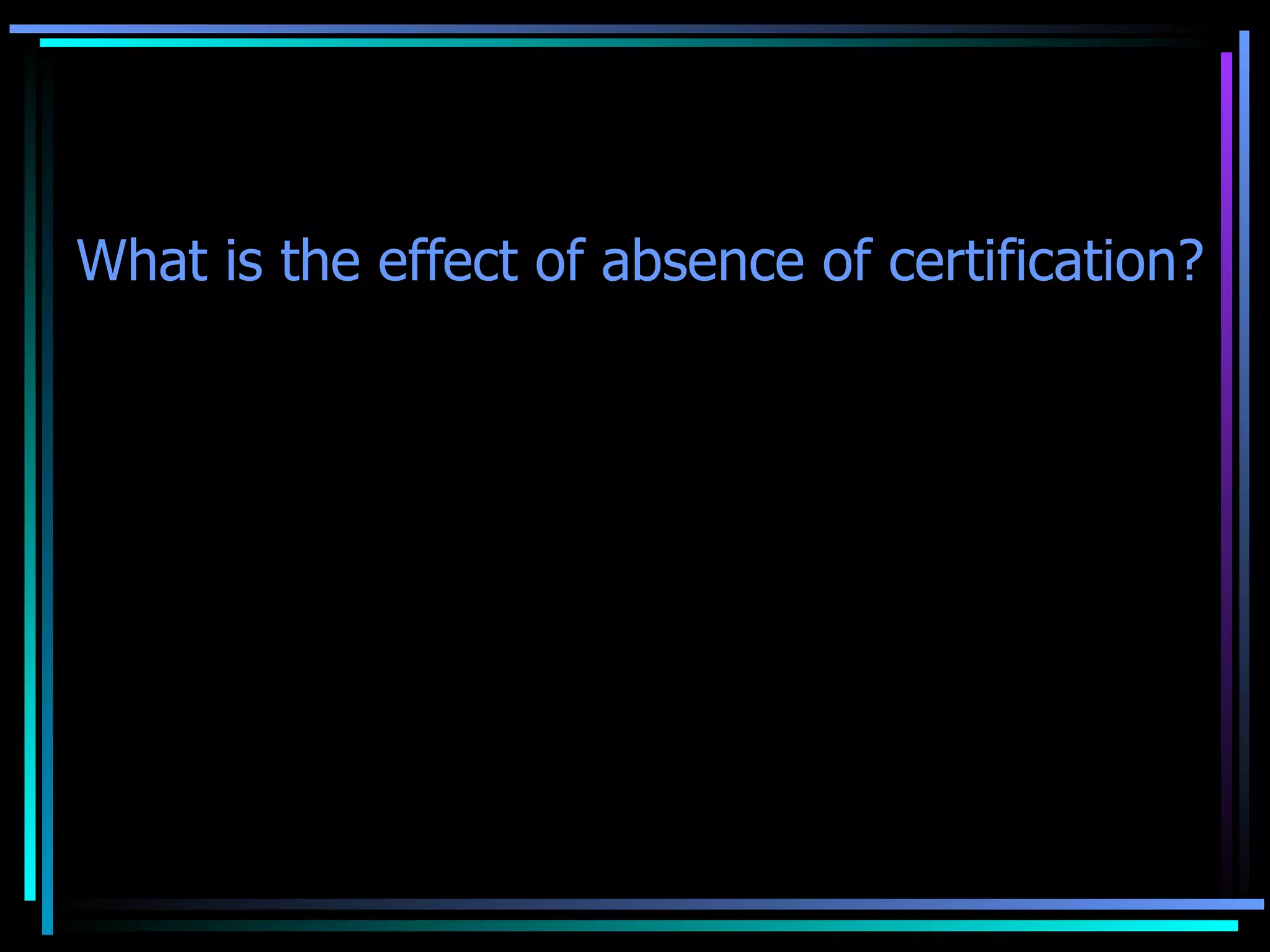 What is the effect of absence of certification? The lack of certification at the end of the decision would only serve as evidence of failure to observe certification requirement and maybe basis for holding the official responsible for the omission to account therefor.  