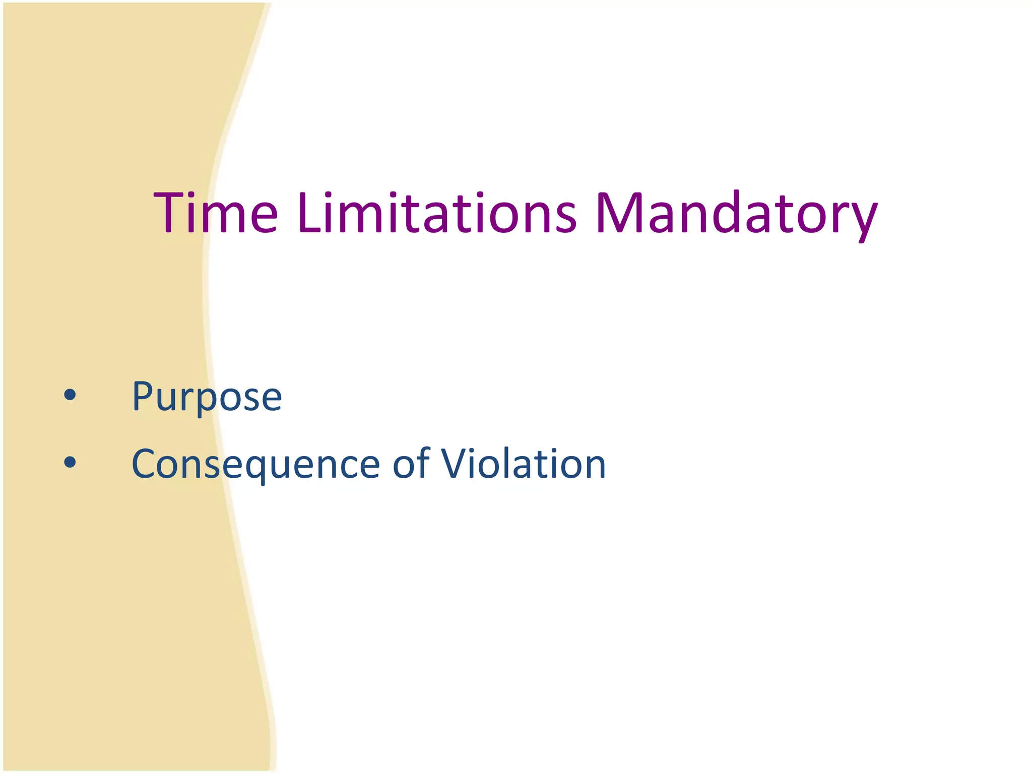 Time Limitations Mandatory Purpose Consequence of Violation 