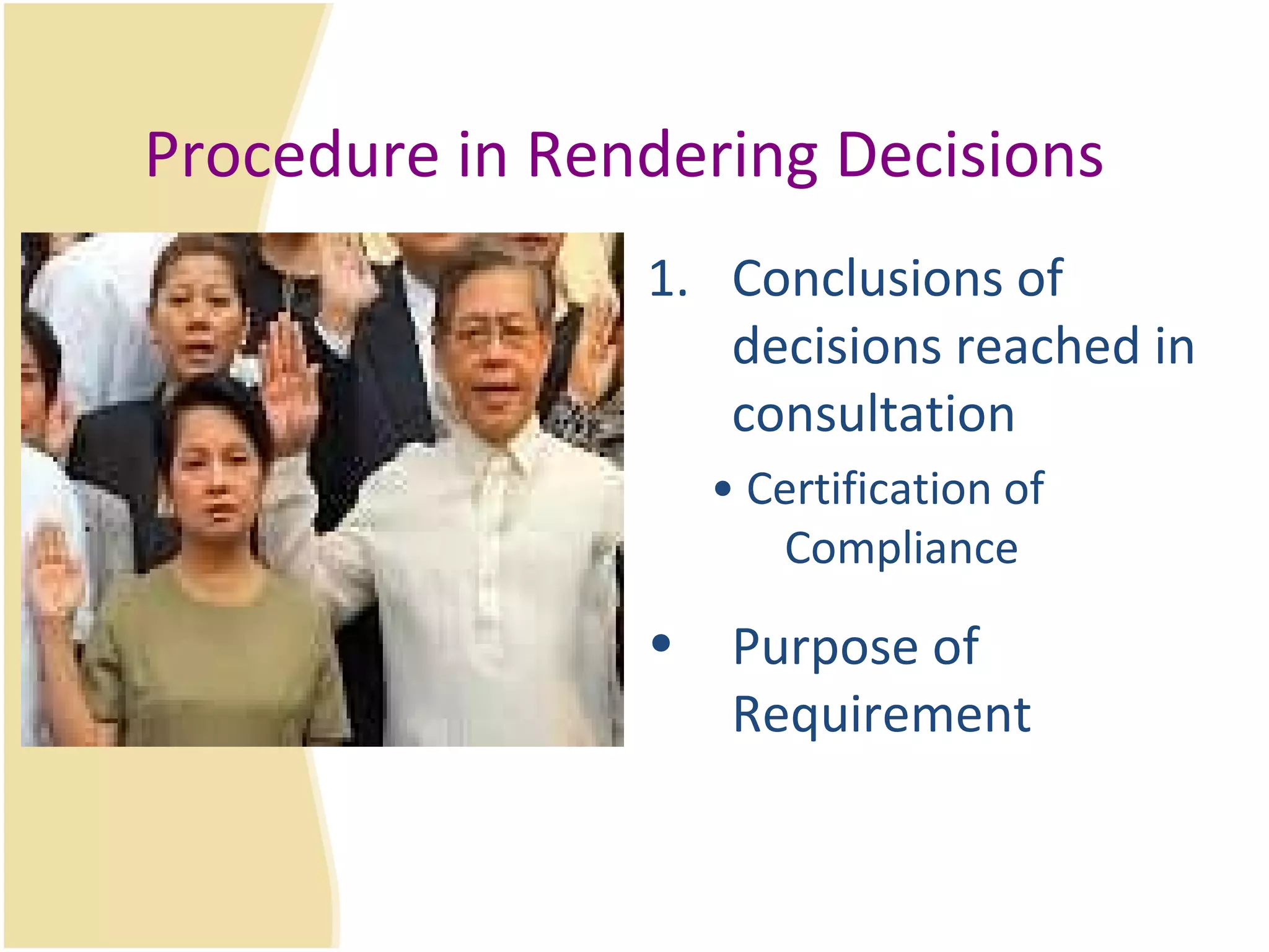 Procedure in Rendering Decisions Conclusions of decisions reached in consultation •  Certification of Compliance Purpose of Requirement 