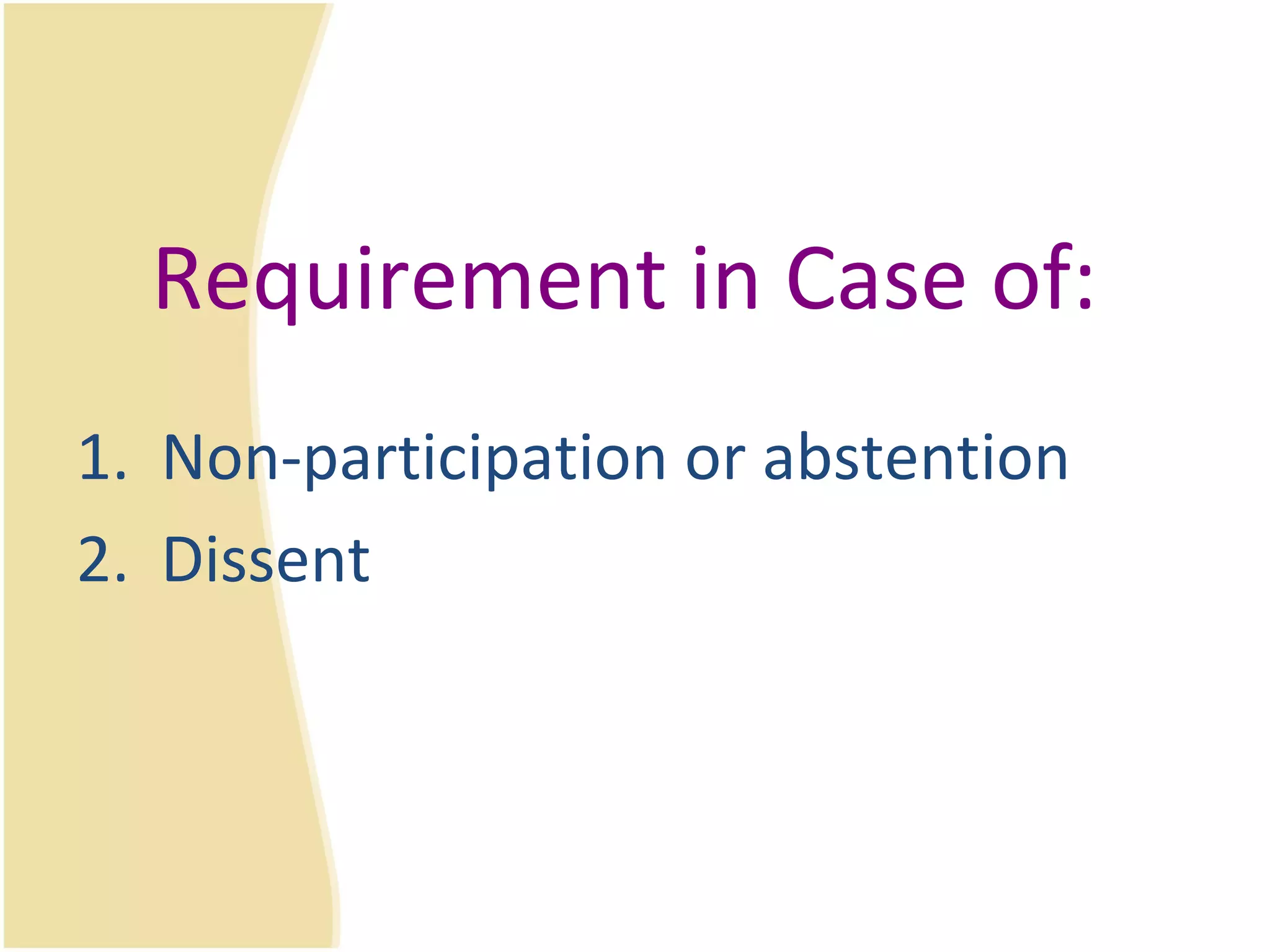 Requirement in Case of: Non-participation or abstention Dissent 