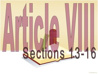 Article VIII Sections 13-16 