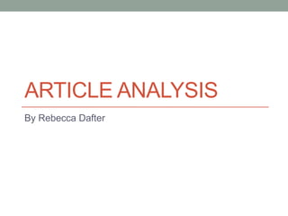 ARTICLE ANALYSIS
By Rebecca Dafter
 