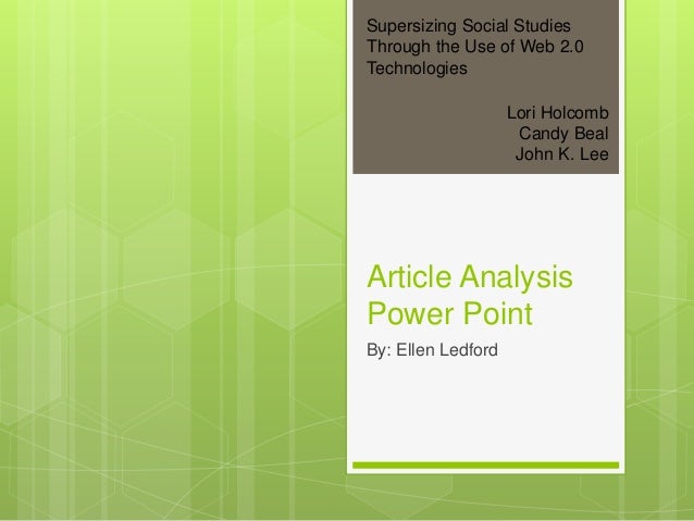 Article Analysis
Power Point
By: Ellen Ledford
Supersizing Social Studies
Through the Use of Web 2.0
Technologies
Lori Holcomb
Candy Beal
John K. Lee
 