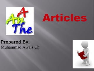 Articles
Prepared By:
Muhammad Awais Ch
 