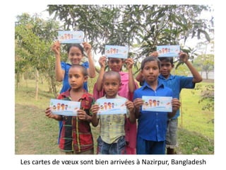 Les cartes de vœux sont bien arrivées à Nazirpur, Bangladesh
 