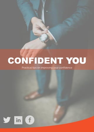 CONFIDENT YOU
Practical tips on improving your confidence
 