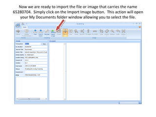 Now we are ready to import the file or image that carries the name 65280704.  Simply click on the Import Image button.  This action will open your My Documents folder window allowing you to select the file.