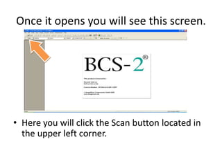 Once it opens you will see this screen. Here you will click the Scan button located in the upper left corner. 