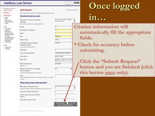 Once logged in…bbroncoCitation information will automatically fill the appropriate fields.* Check for accuracy before submitting. Click the “Submit Request” button and you are finished (click this button once only).