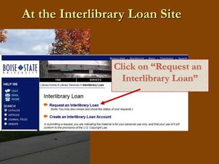 At the Interlibrary Loan SiteClick on “Request an Interlibrary Loan”