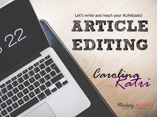 ARTICLE
EDITING
Let’s write and reach your #LifeGoals!
 