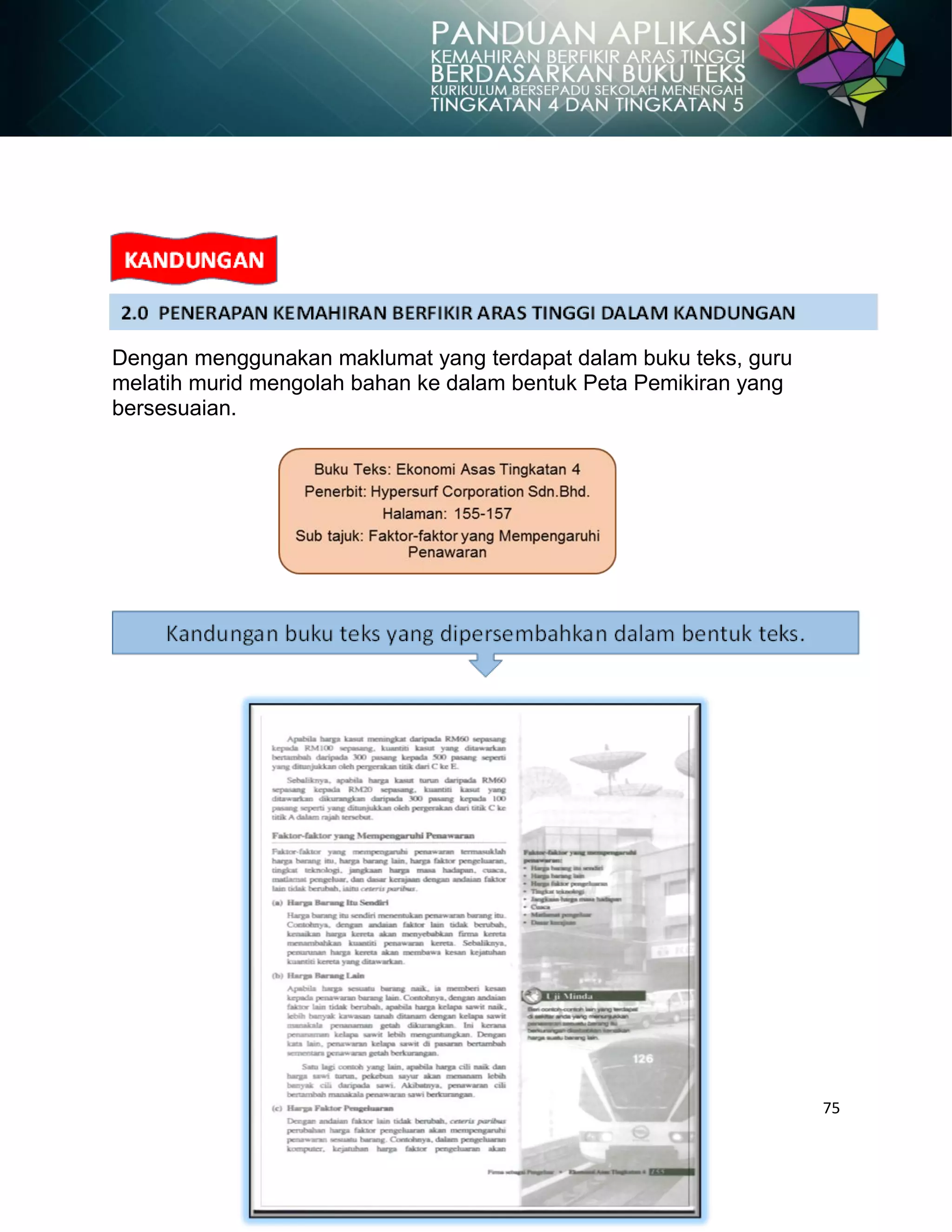 75
Guru boleh menggantikan bahan dalam buku teks KBSM sedia ada.
Dengan menggunakan maklumat yang terdapat dalam buku teks, guru
melatih murid mengolah bahan ke dalam bentuk Peta Pemikiran yang
bersesuaian.
 