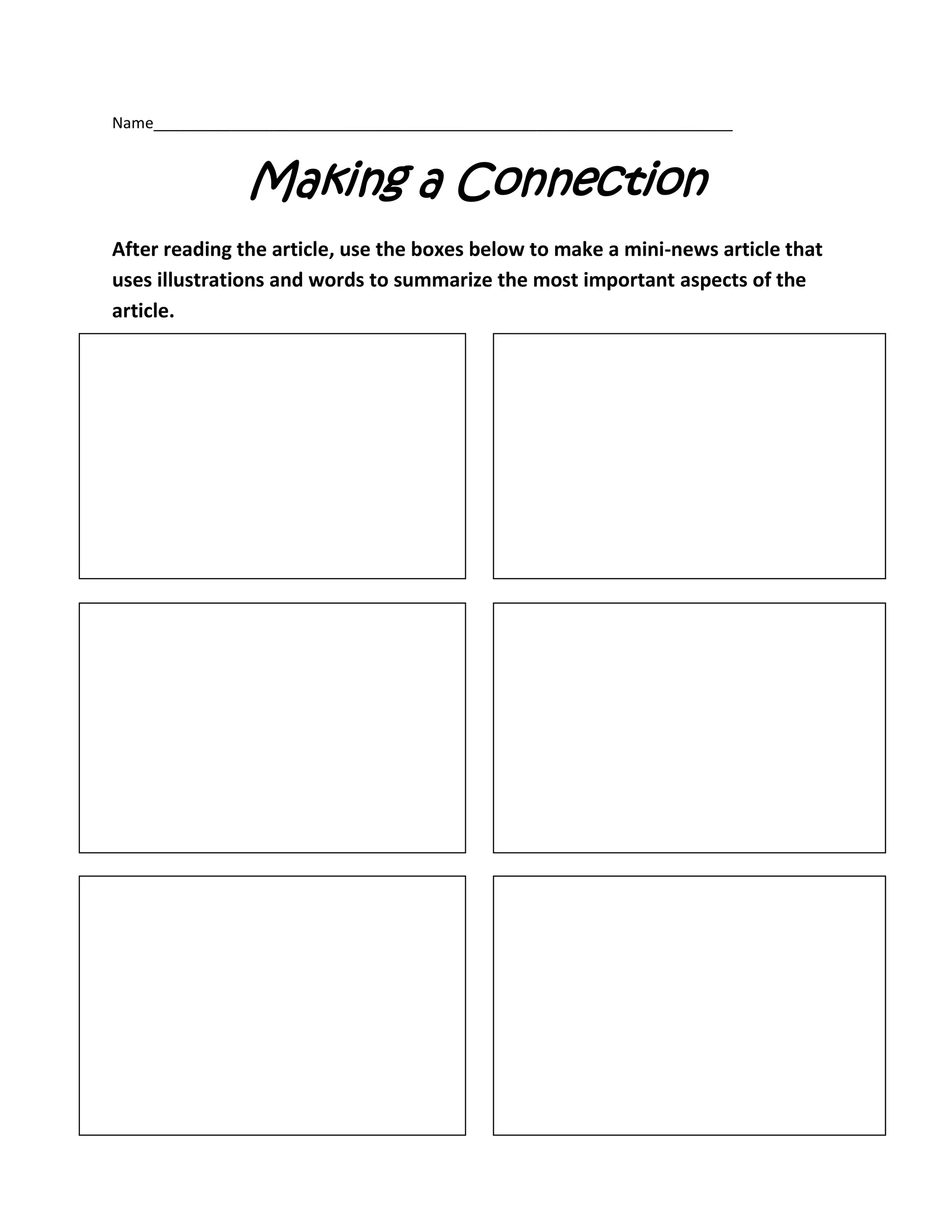 Name____________________________________________________________________
Making a Connection
After reading the article, use the boxes below to make a mini-news article that
uses illustrations and words to summarize the most important aspects of the
article.