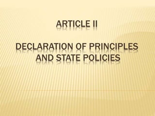 ARTICLE II
DECLARATION OF PRINCIPLES
AND STATE POLICIES
 