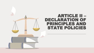 ARTICLE II –
DECLARATION OF
PRINCIPLES AND
STATE POLICIES
 