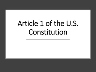Article 1 of the U.S.
Constitution
 