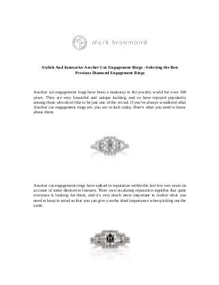 Stylish And Innovative Asscher Cut Engagement Rings - Selecting the Best
Precious Diamond Engagement Rings
Asscher cut engagement rings have been a mainstay in the jewelry world for over 100
years. They are very beautiful and unique looking, and so have enjoyed popularity
among those who don't like to be just one of the crowd. If you've always wondered what
Asscher cut engagement rings are, you are in luck today. Here's what you need to know
about them.
Asscher cut engagement rings have spiked in reputation within the last few two years on
account of some distinctive features. Their own escalating reputation signifies that quite
everyone is looking for them, and it's very much more important to realize what you
need to keep in mind so that you can give you the ideal importance when picking out the
same.
 