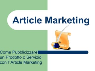 Article Marketing Come Pubblicizzare un Prodotto o Servizio con l’ Article Marketing 