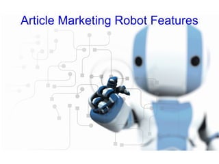 Article Marketing Robot Features 