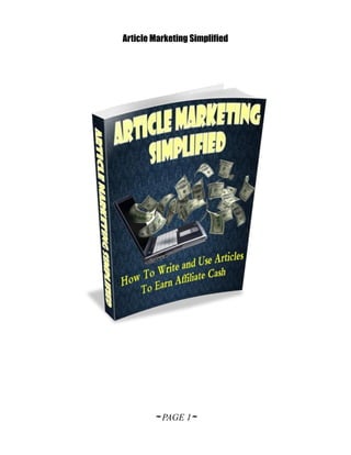 Article Marketing Simplified




        ~ PAGE 1~
 