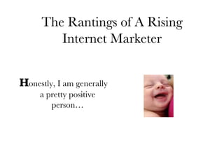 The Rantings of A Rising Internet Marketer ,[object Object]