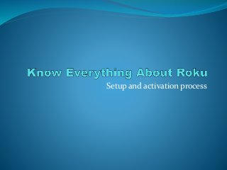 Setup and activation process
 