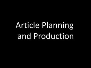 Article Planning  and Production 