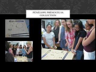 PÉNÉLOPE PRÉSENTE SA
COLLECTION
