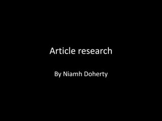Article research
By Niamh Doherty
 