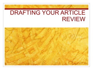 DRAFTING YOUR ARTICLE REVIEW 