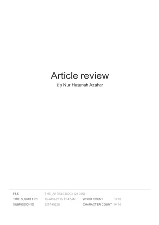 Article review
by Nur Hasanah Azahar
FILE
TIME SUBMITTED 15-APR-2015 11:47AM
SUBMISSION ID 528749226
WORD COUNT 1762
CHARACTER COUNT 9410
THE_ARTICLE.DOCX (24.05K)
 