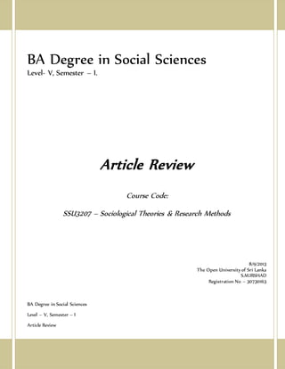 BA Degree in Social Sciences
Level- V, Semester – I.
Article Review
Course Code:
SSU3207 – Sociological Theories & Research Methods
8/9/2013
The Open University of Sri Lanka
S.M.IRSHAD
Registration No – 30730163
BA Degree in Social Sciences
Level – V, Semester – I
Article Review
 