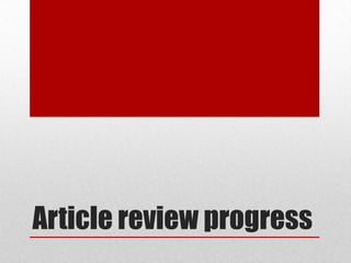 Article review progress
 
