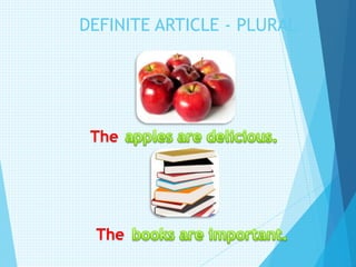 DEFINITE ARTICLE - PLURAL
The
The
 