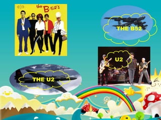 THE B52
U2
THE U2
 