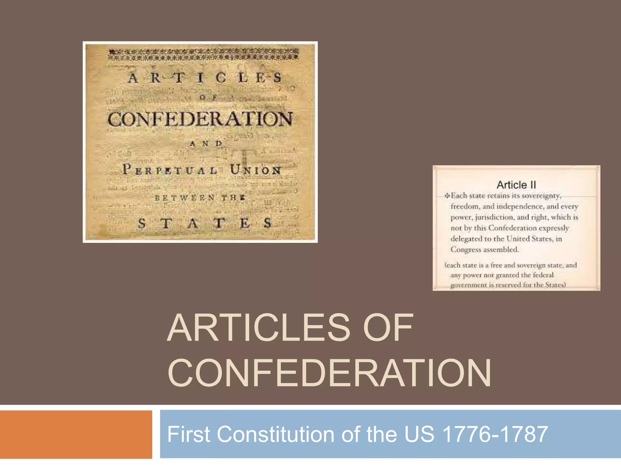 ARTICLES OF
CONFEDERATION
First Constitution of the US 1776-1787