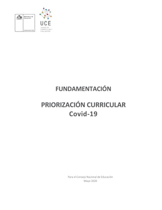 FUNDAMENTACIÓN
PRIORIZACIÓN CURRICULAR
Covid-19
Para el Consejo Nacional de Educación
Mayo 2020
 