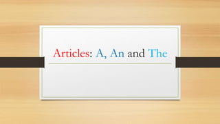 Articles: A, An and The
 